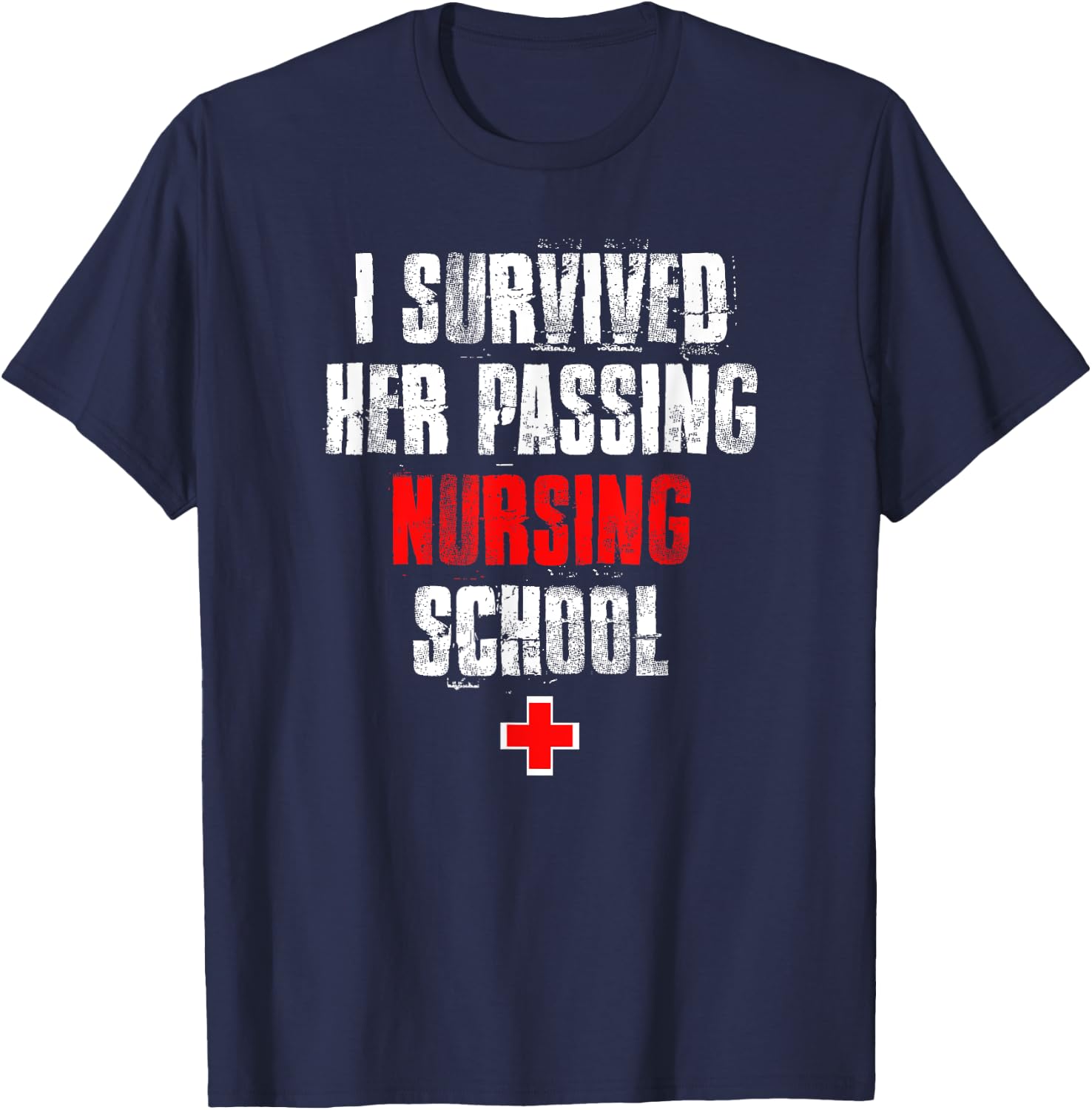 I Survived Her Passing Nursing School Graduation T-Shirt - T-Shirt | Navy