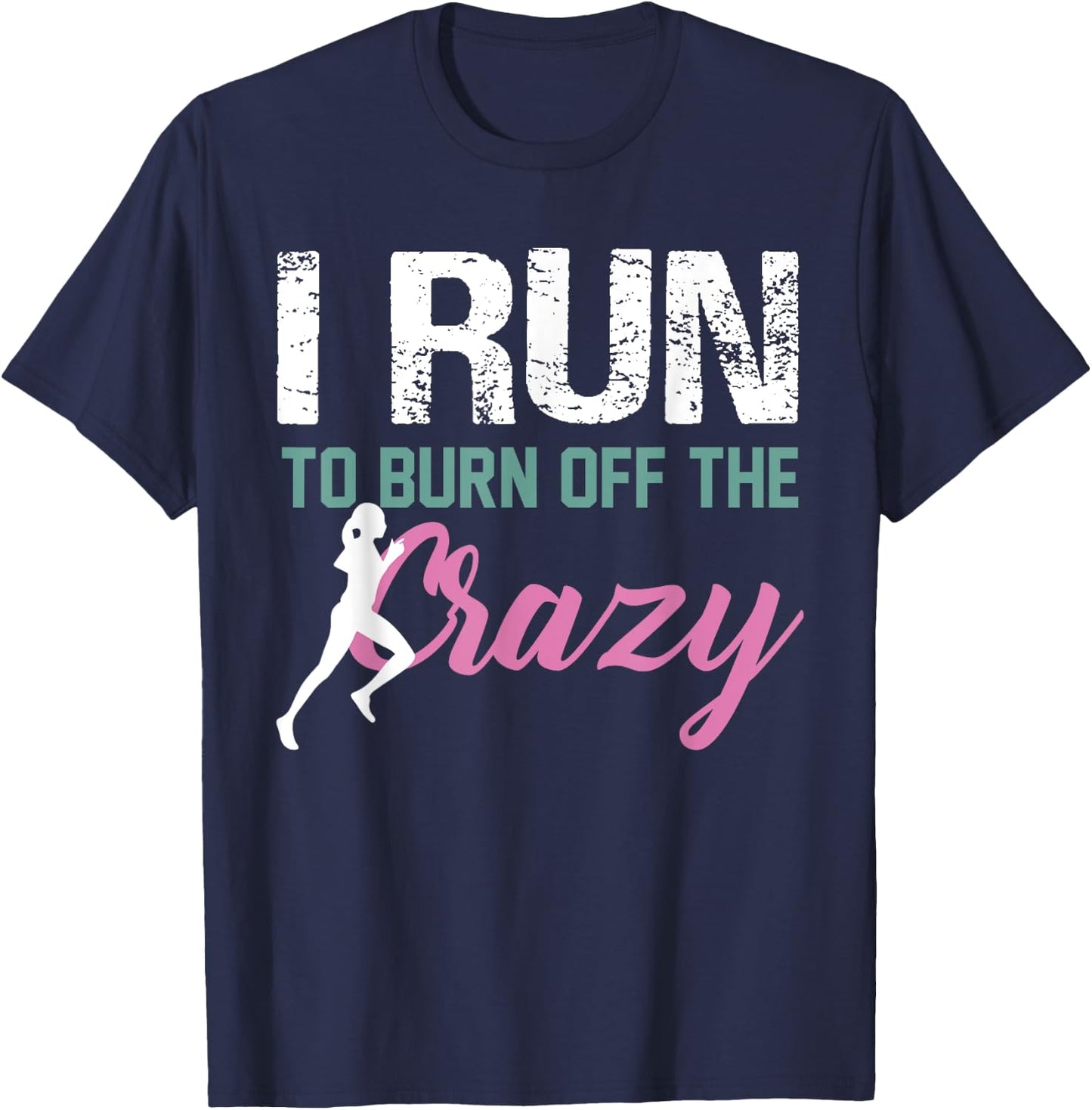 Funny Running Shirt I Run To Burn The Crazy Off Fitness T-Shirt - T-Shirt | Navy