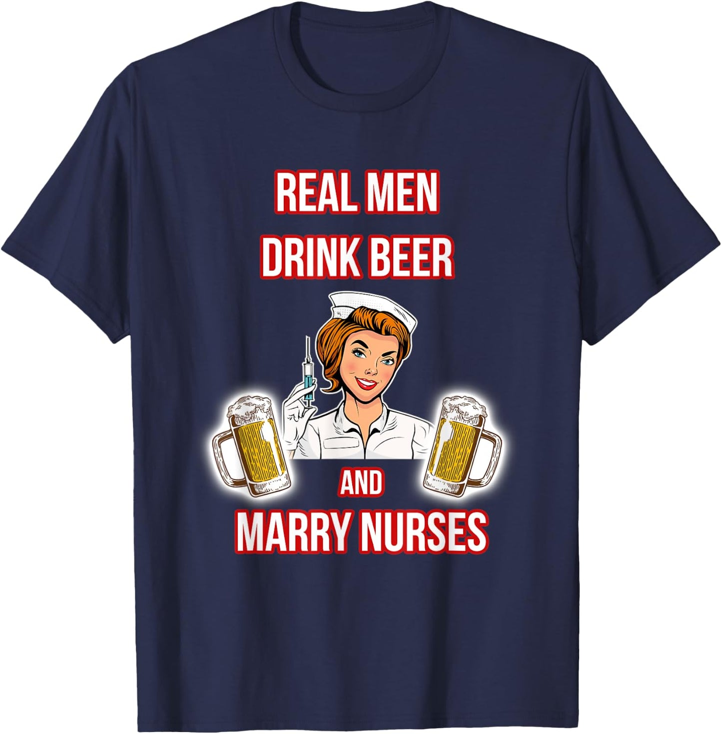 Real Men Drink Beer And Marry Nurses - Husband of a Nurse T-Shirt - T-Shirt | Navy
