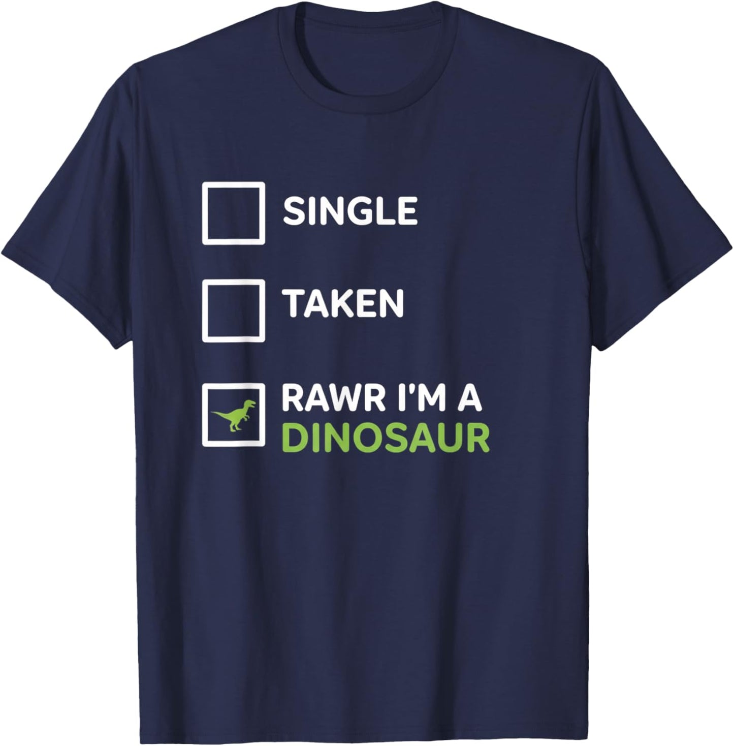 Mythical & Prehistoric Single Taken RAWR I'm A Dinosaur Wh T-Shirt - T-Shirt | Navy