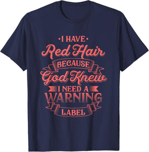 I have Red Hair because God knew - Funny Redhead T-Shirt - T-Shirt | Navy