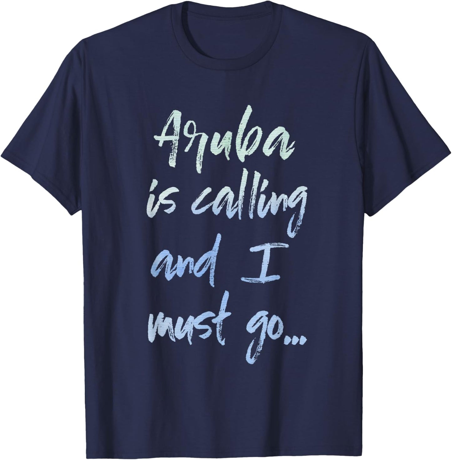 Aruba Is Calling And I Must Go T-Shirt - T-Shirt | Navy