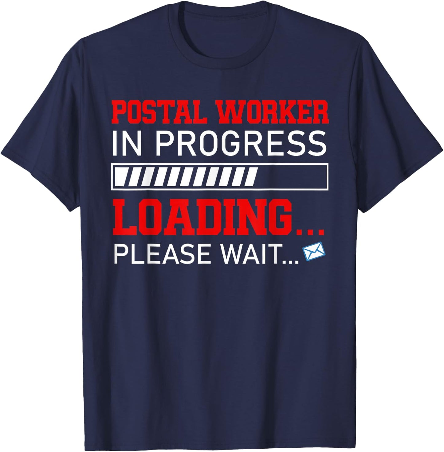 Postal Worker In Progress Loading Waiting Future Job Team T-Shirt - T-Shirt | Navy