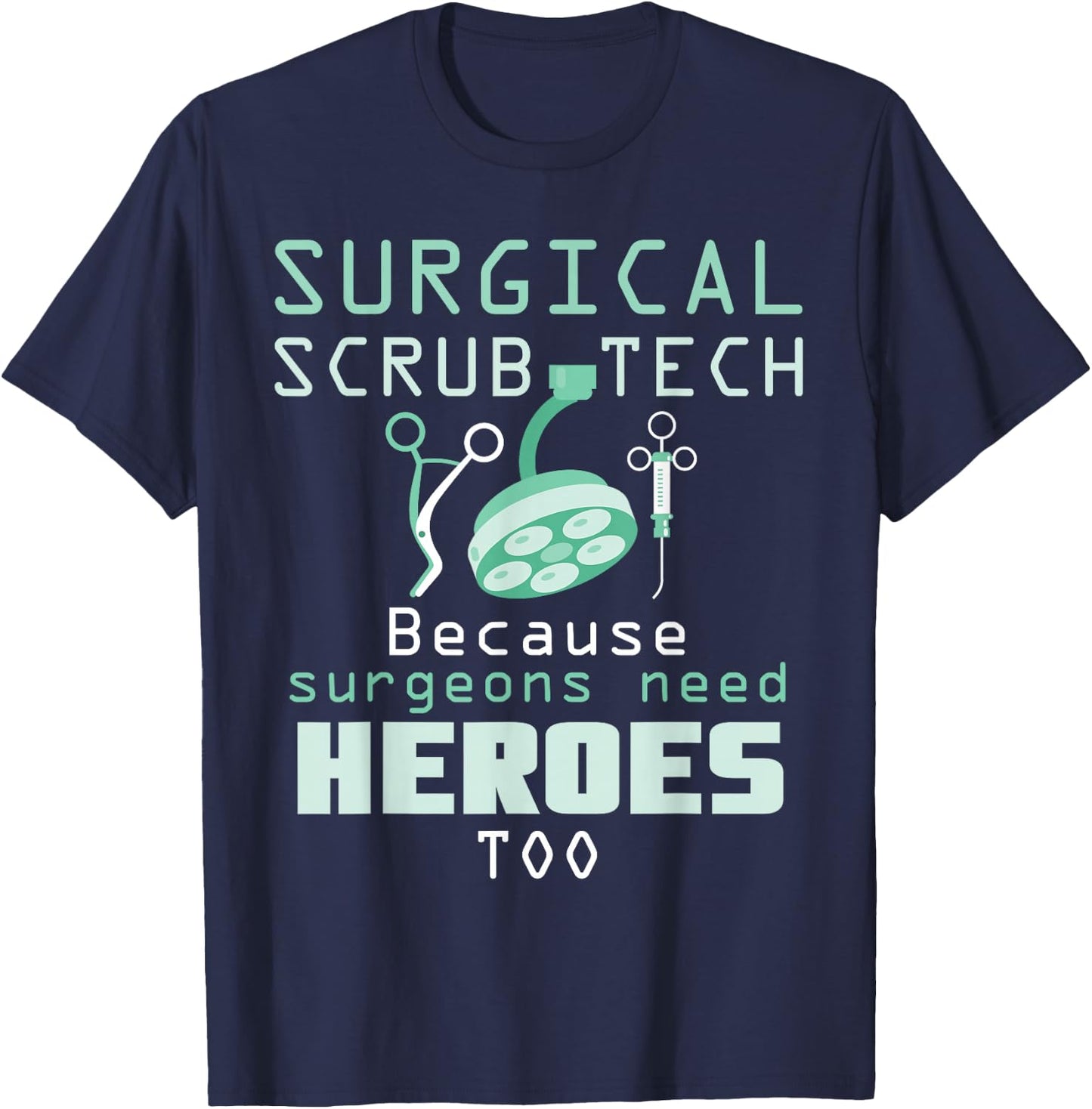 Surgical Scrub Technician Funny OR Tech Surgery T-Shirt - T-Shirt | Navy