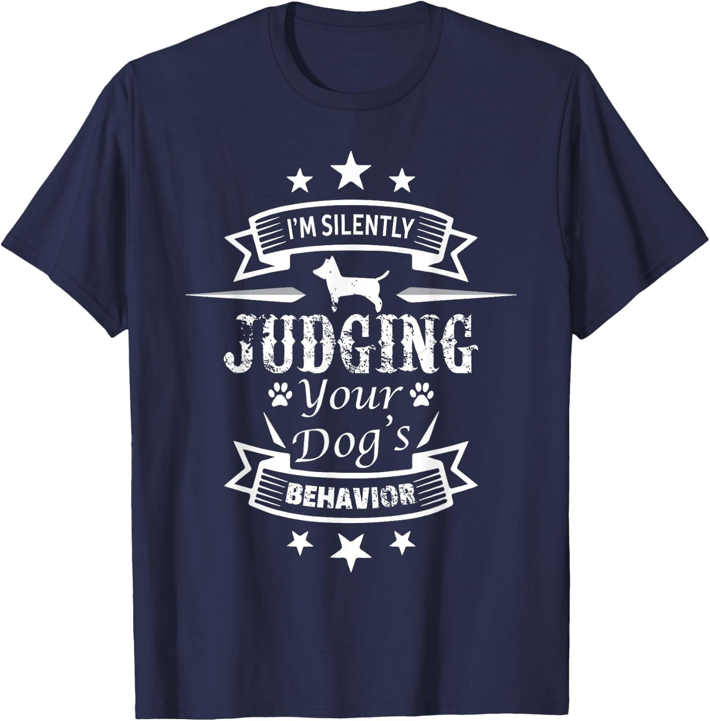 I'm Silently Judging You and Your Dog's Behavior Dog Trainer Men Women T-Shirt - T-Shirt | Navy