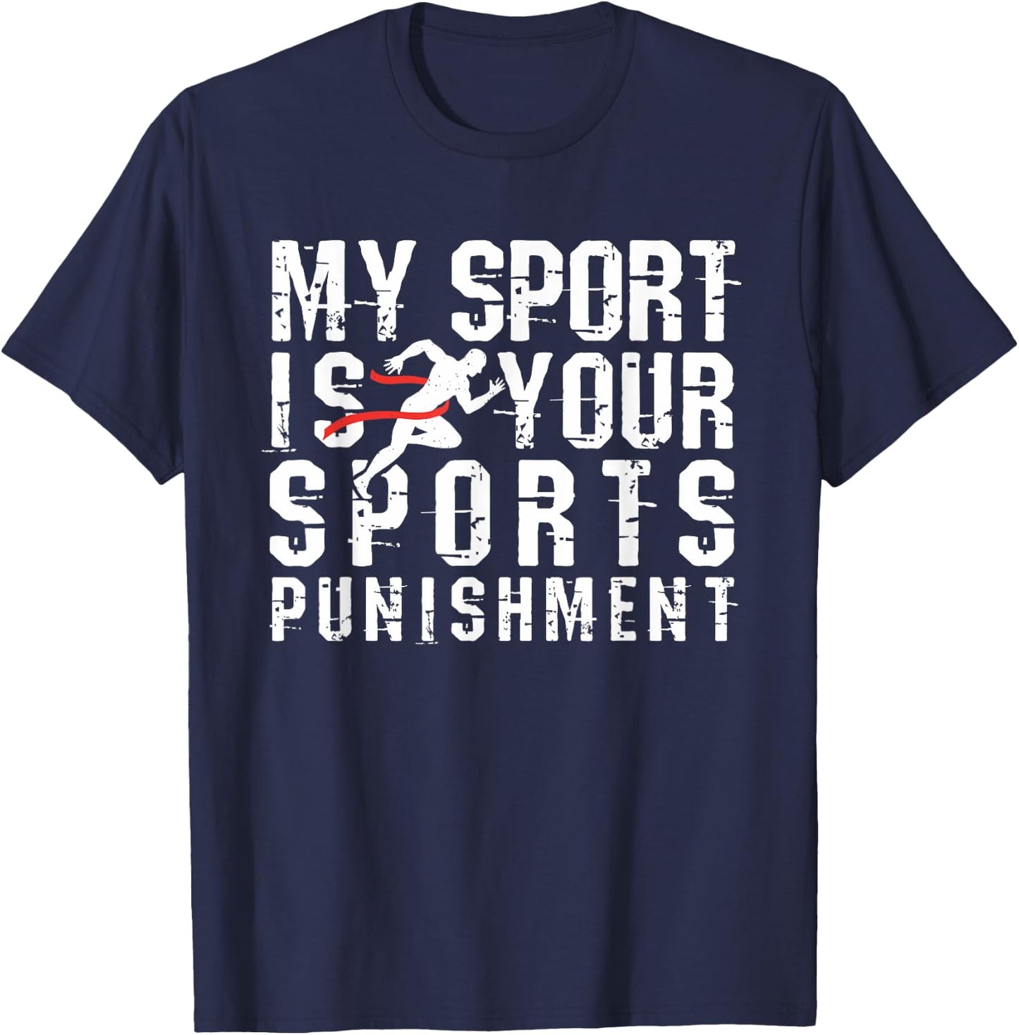 My Sport is Your Sports Punishment Cross Country Shirt Track T-Shirt - T-Shirt | Navy