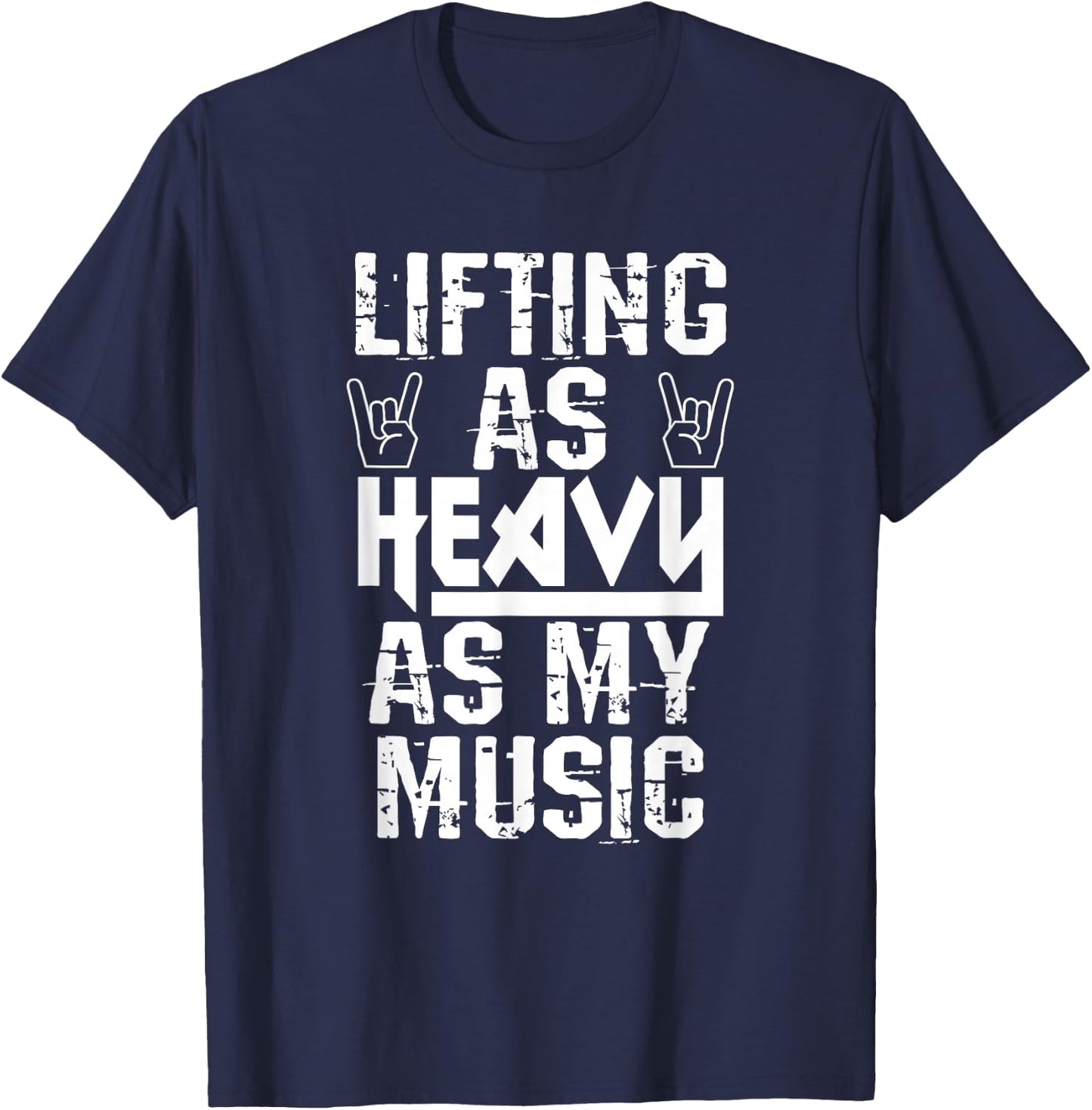 Lifting As Heavy As My Music Shirt Heavy Metal Fans Workouts T-Shirt - T-Shirt | Navy