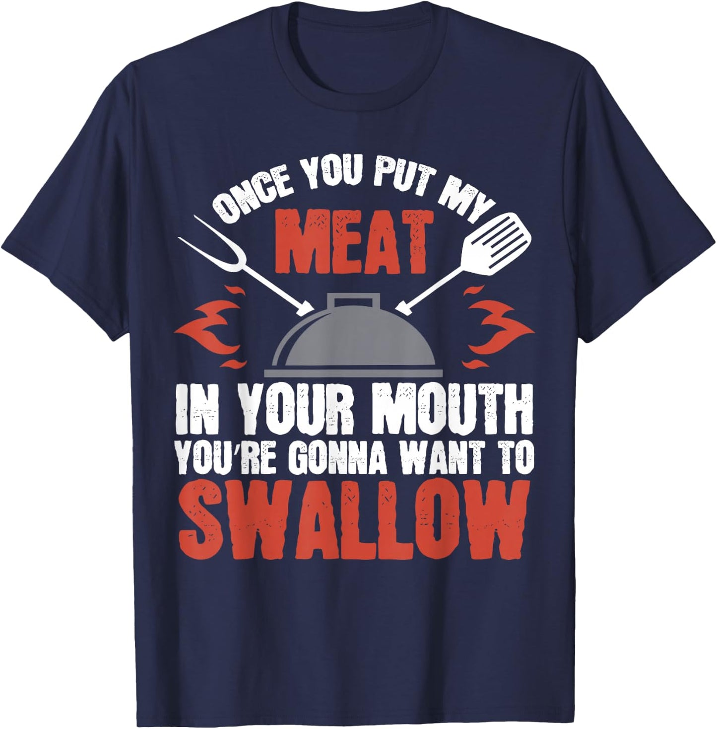 Dirty Adult Gift | Meat in Your Mouth | BBQ Joke T-Shirt - T-Shirt | Navy
