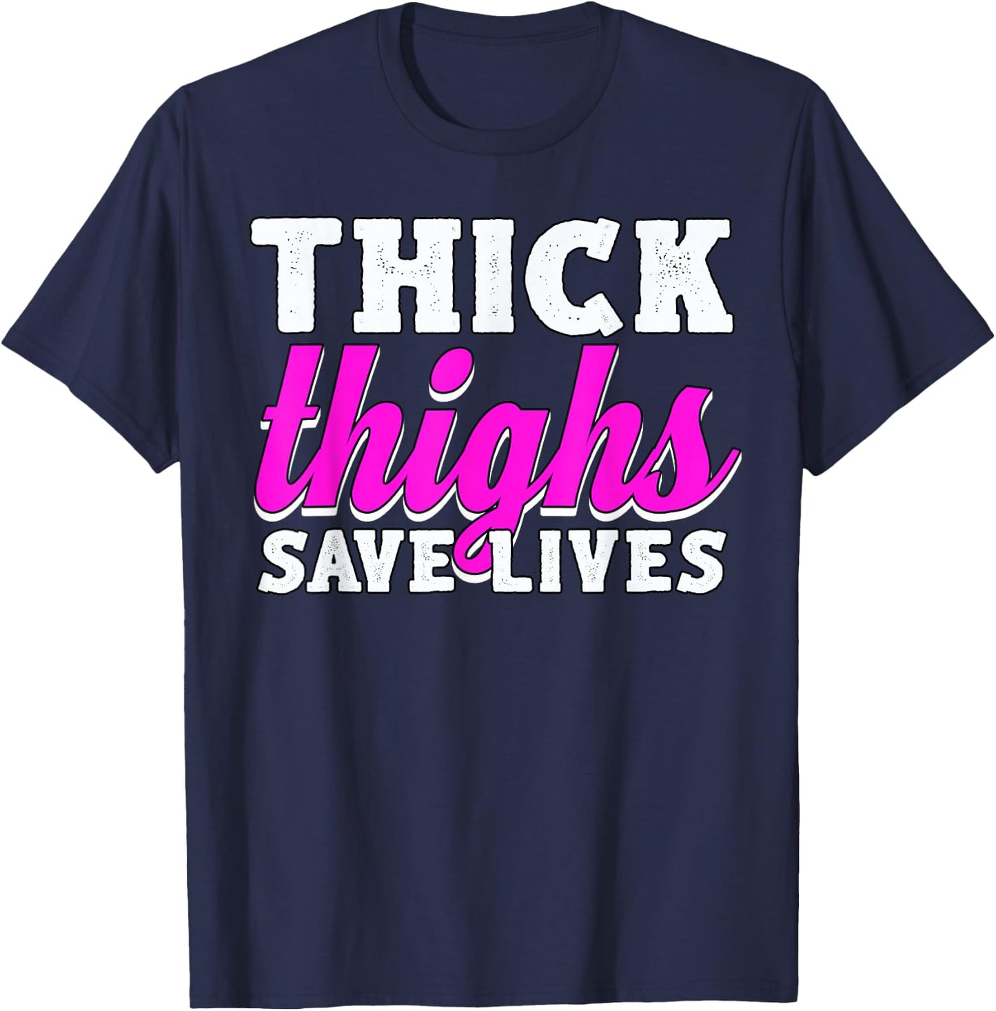 Thick Thighs Save Lives T-Shirt - T-Shirt | Navy