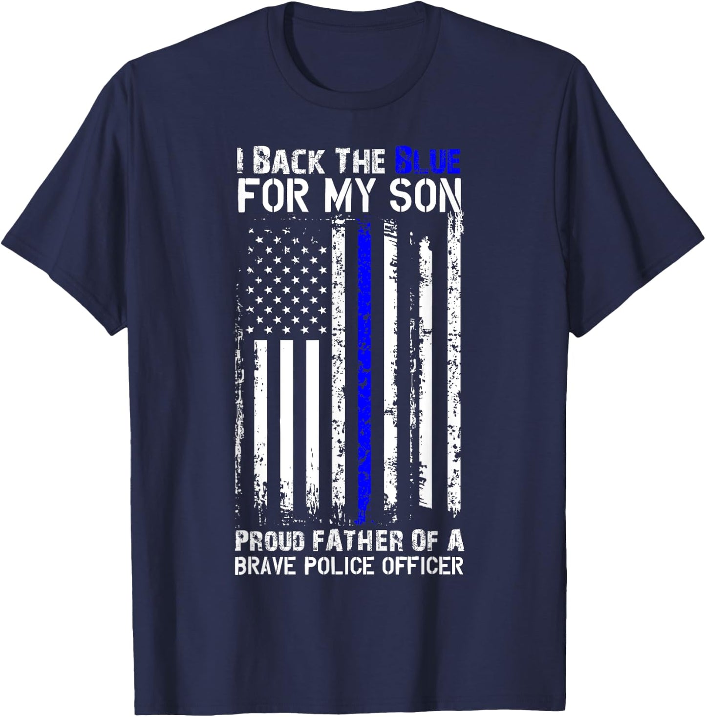 Police Flag Shirt - I Back The Blue For My Son Proud Father T-Shirt - T-Shirt | Navy