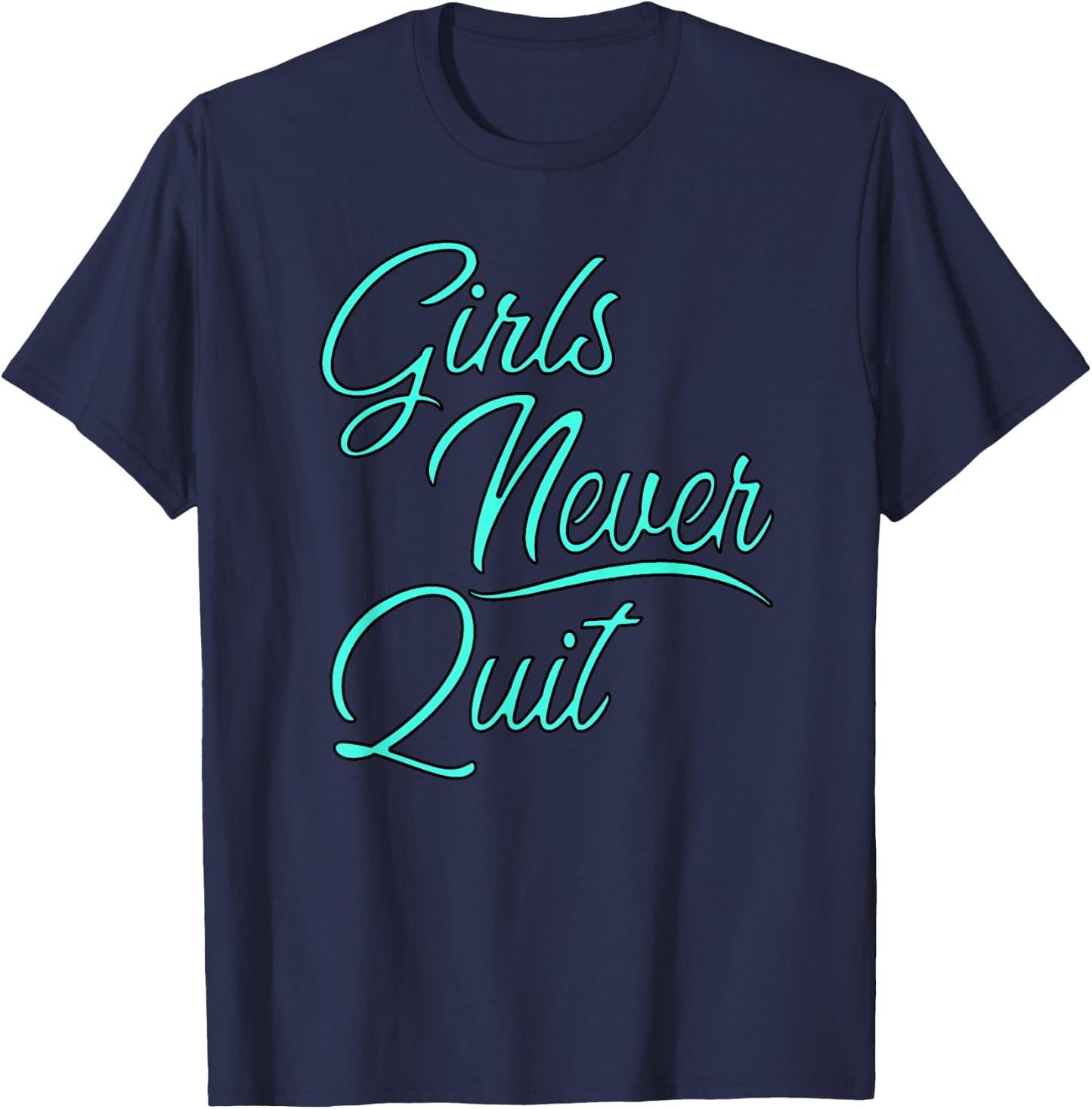 Girls sports apparel Girls Never Quit turquoise T-Shirt - T-Shirt | Navy