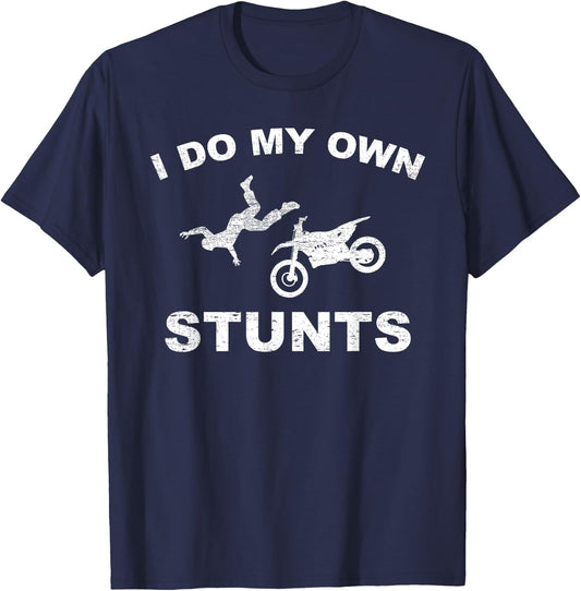 I Do My Own Stunts I Funny Motorcycle Stuntmen Gift T-Shirt - T-Shirt | Navy