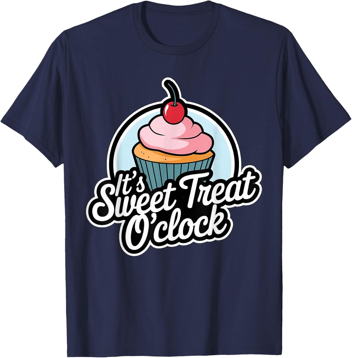 Funny It's Sweet Treat O'clock Cupcake Dessert T-Shirt - T-Shirt | Navy