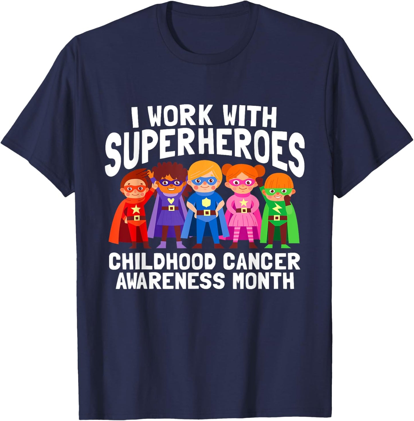 I Work With Superheroes Childhood Cancer Awareness Support T-Shirt - T-Shirt | Navy