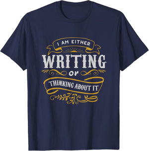 Writer Gift I Am Either Writing Or Thinking About It T-Shirt - T-Shirt | Navy