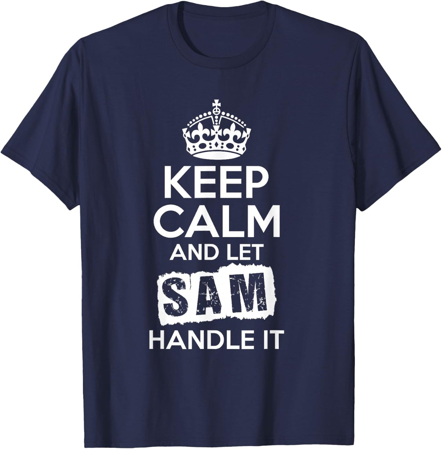 Sam Keep Calm and Let Sam Handle It T-Shirt - T-Shirt | Navy