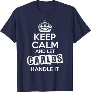 Carlos Keep Calm and Let Carlos Handle It T-Shirt - T-Shirt | Navy