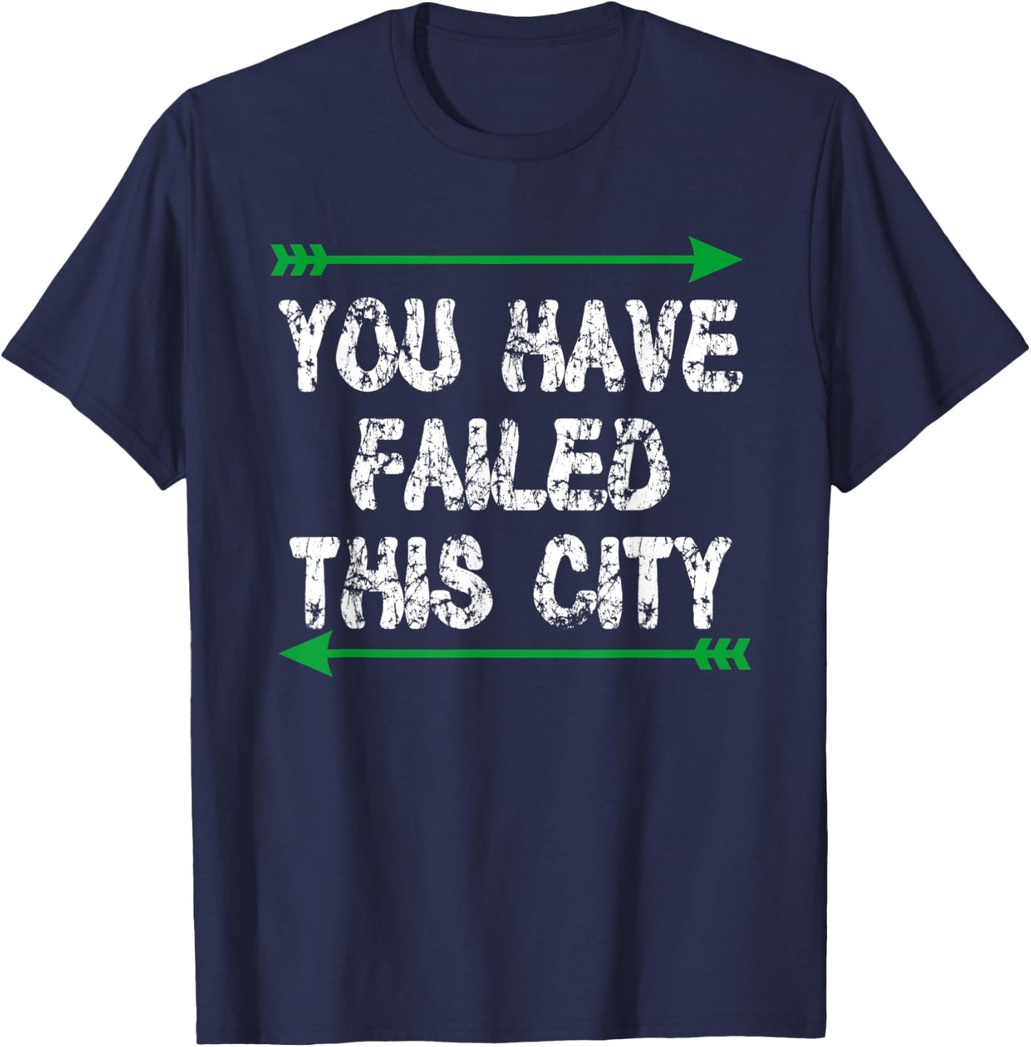 You Have Failed This City - Green Arrows T-Shirt - T-Shirt | Navy