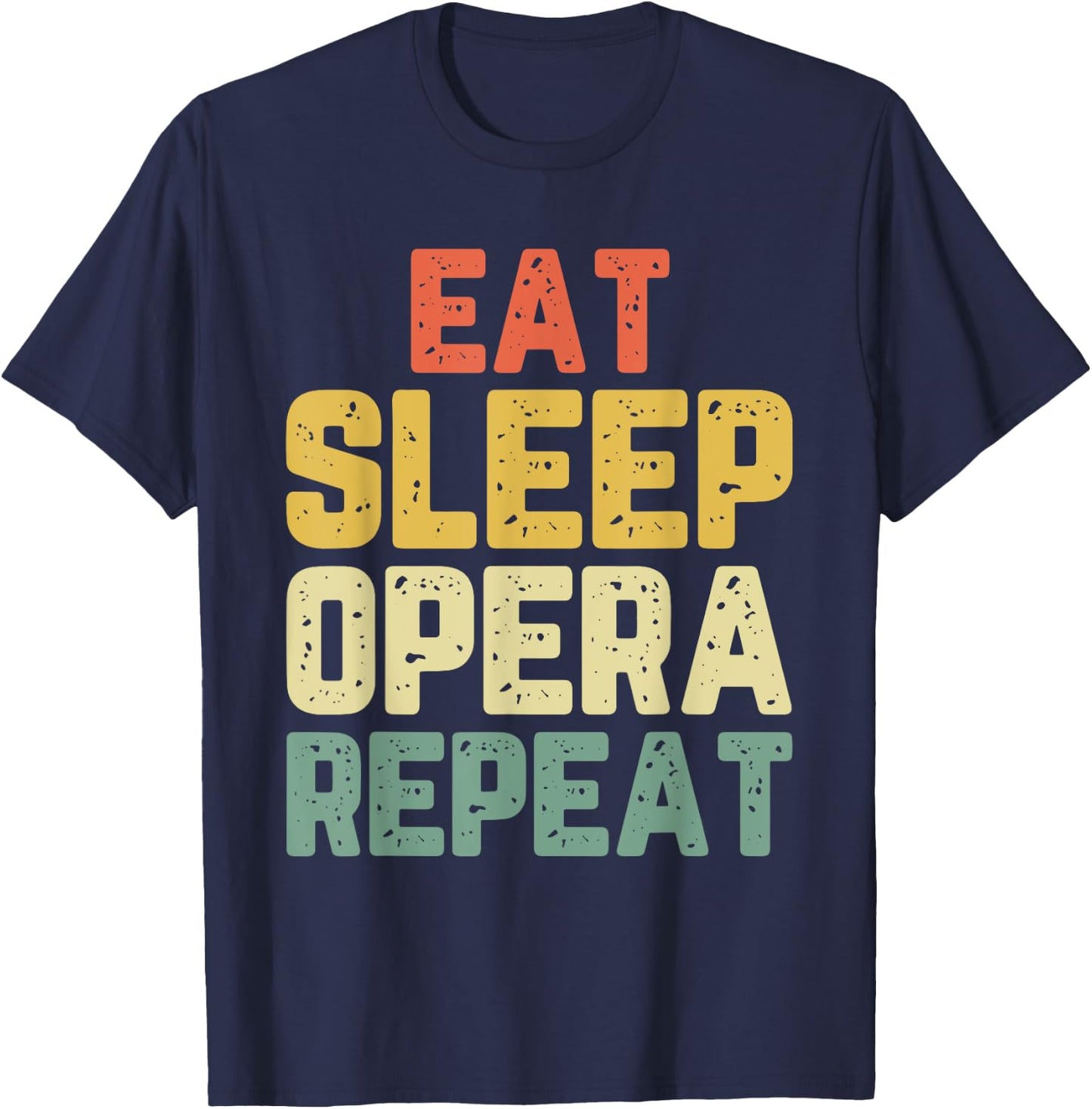 Eat Sleep Opera Repeat Singer Lover Vintage T-Shirt - T-Shirt | Navy