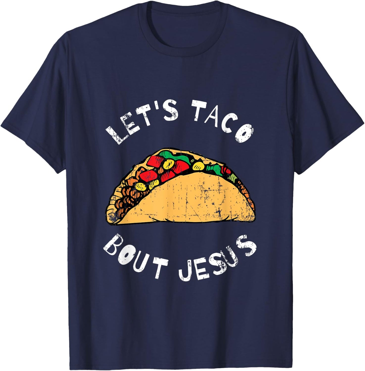 Lets Taco Bout Jesus, Lettuce Taco Bout Jesus, Funny T-Shirt - T-Shirt | Navy
