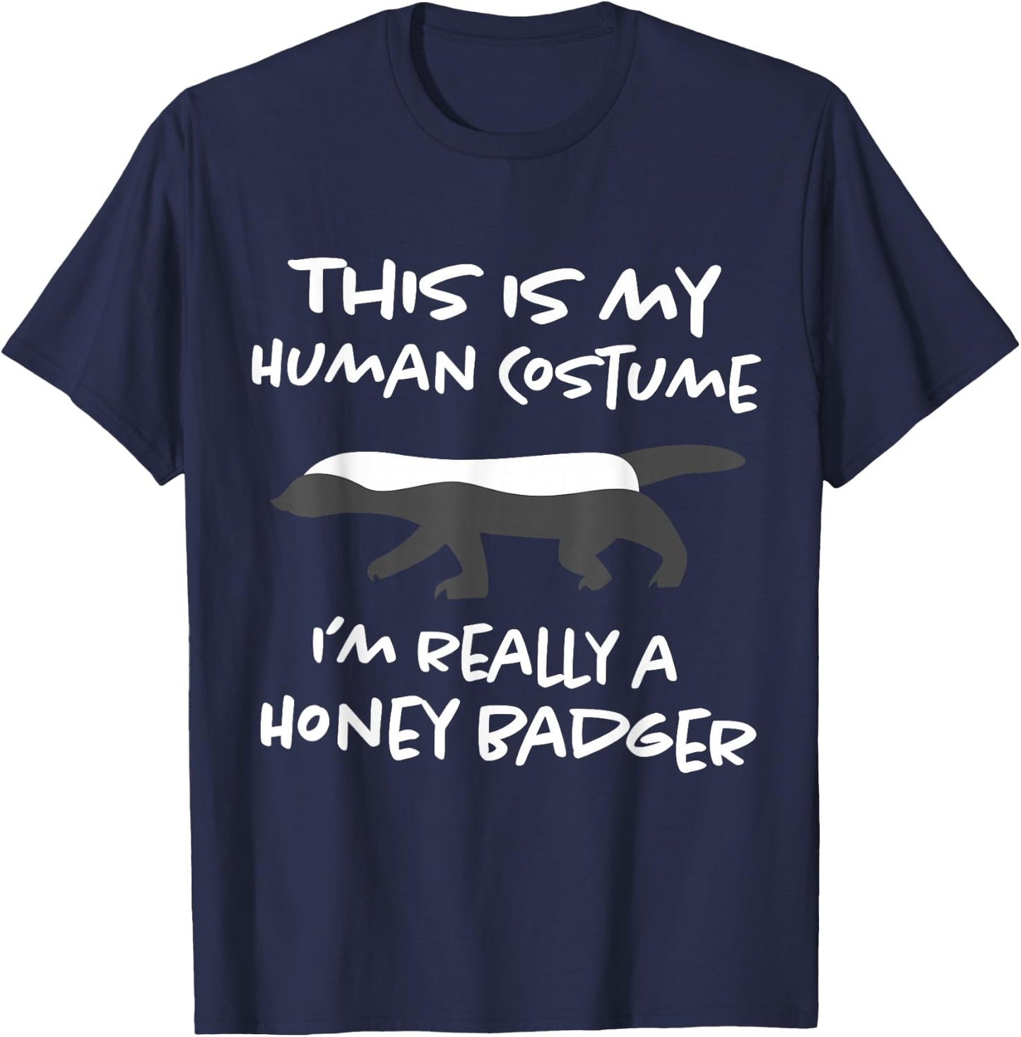 This is My Human Costume Shirt I'm Really Honey Badger T-Shirt - T-Shirt | Navy