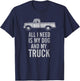 Country Dog - All I Need is My Dog and My Truck T-Shirt - T-Shirt | Navy