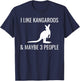 I Like Kangaroos & Maybe 3 People Funny Australian Kangaroo T-Shirt - T-Shirt | Navy