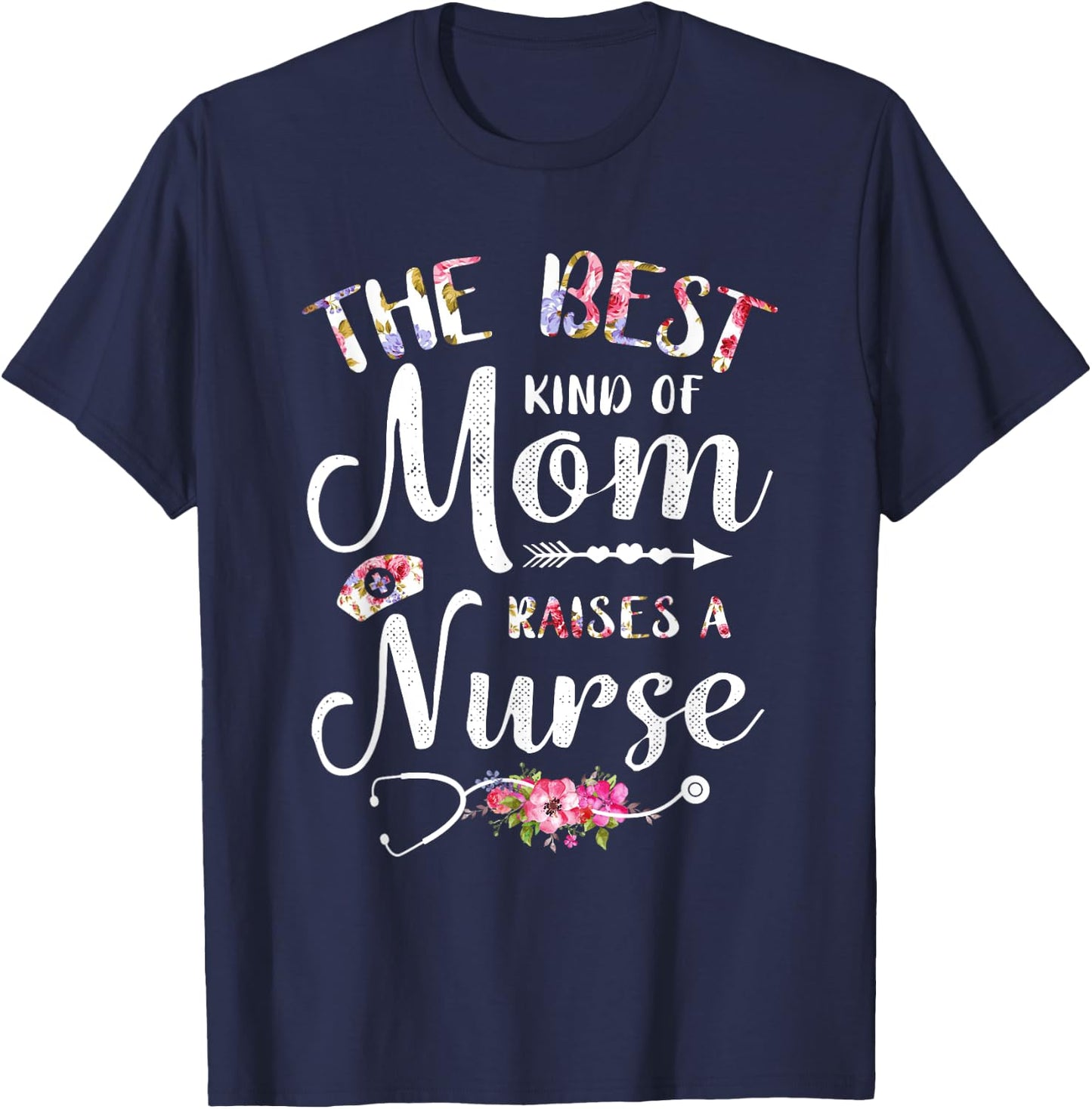Best Kind Of Mom Raises A Nurse Shirt Mothers Day Gift T-Shirt - T-Shirt | Navy