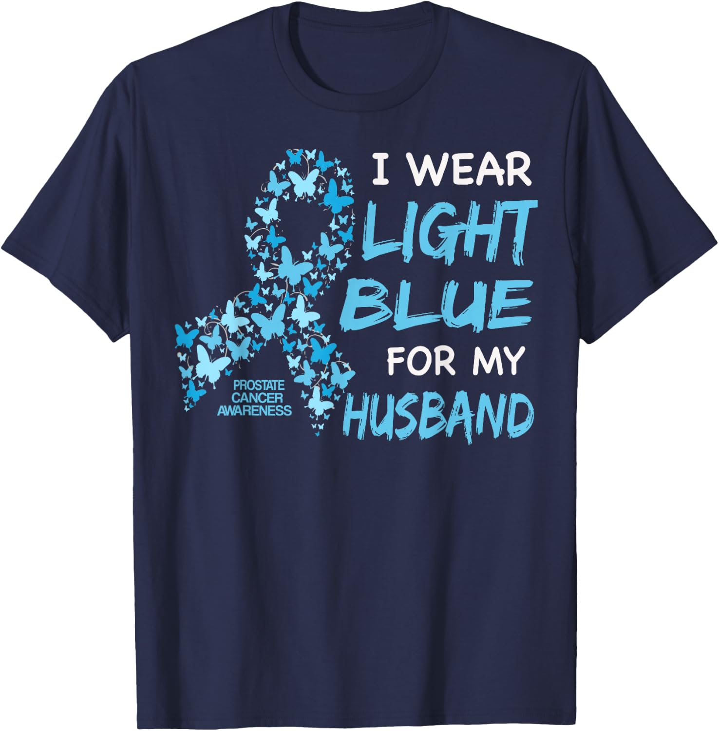 I WEAR LIGHT BLUE FOR MY HUSBAND - Prostate cancer awareness T-Shirt - T-Shirt | Navy