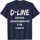 D Line Eating Quarterbacks Defensive Lineman Football Shirt T-Shirt - T-Shirt | Navy