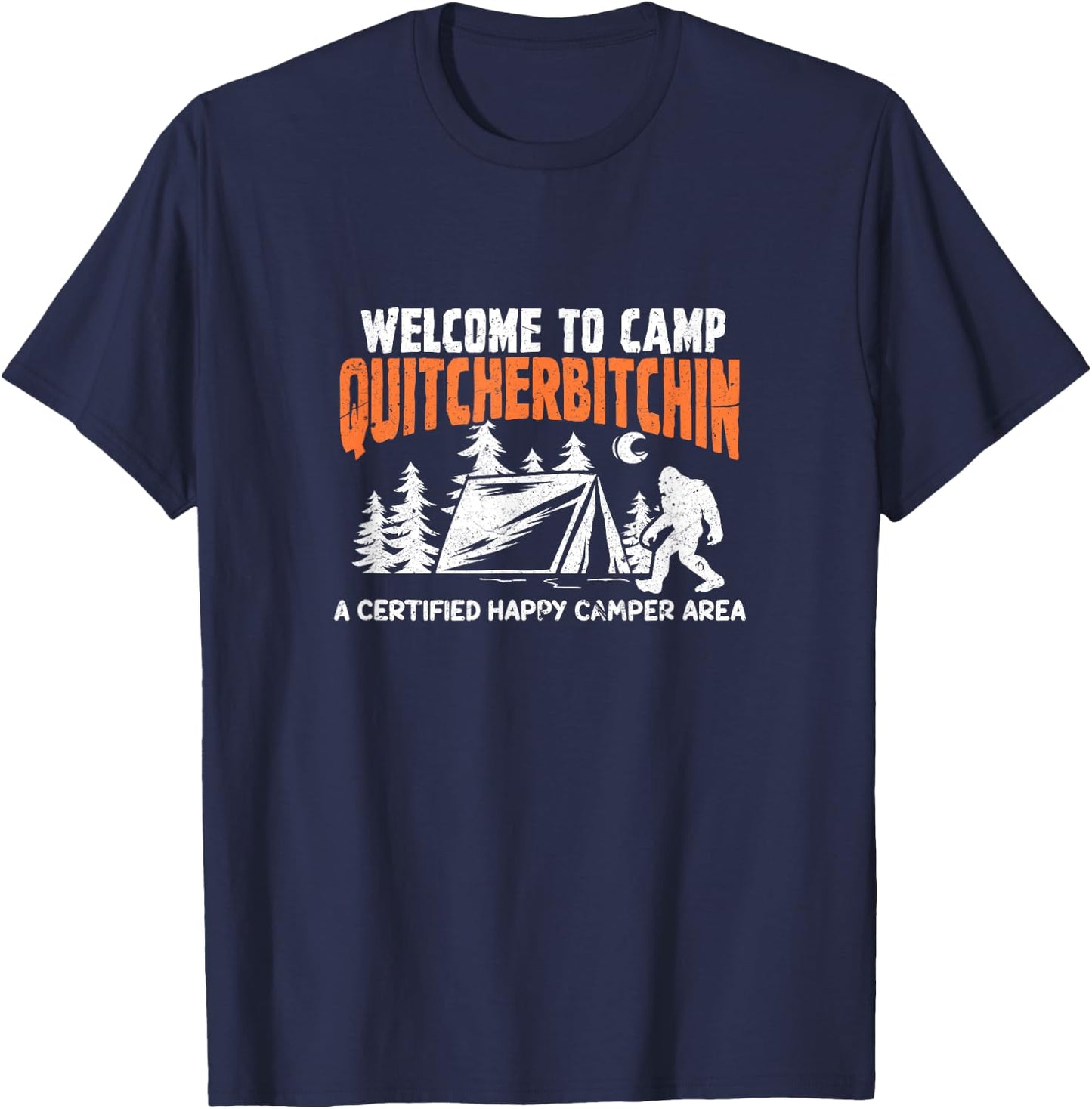 Welcome To Camp Quitcherbitchin Camper Hiker Bigfoot T-Shirt - T-Shirt | Navy