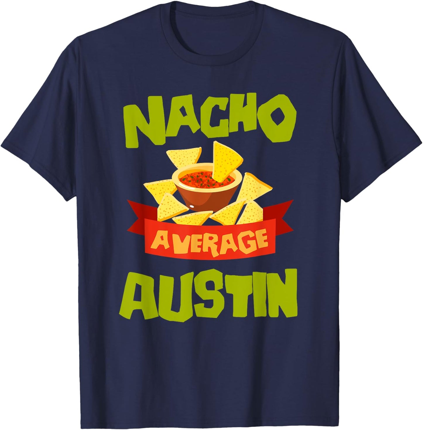 NACHO AVERAGE AUSTIN Funny Birthday Personalized Name Gift T-Shirt - T-Shirt | Navy