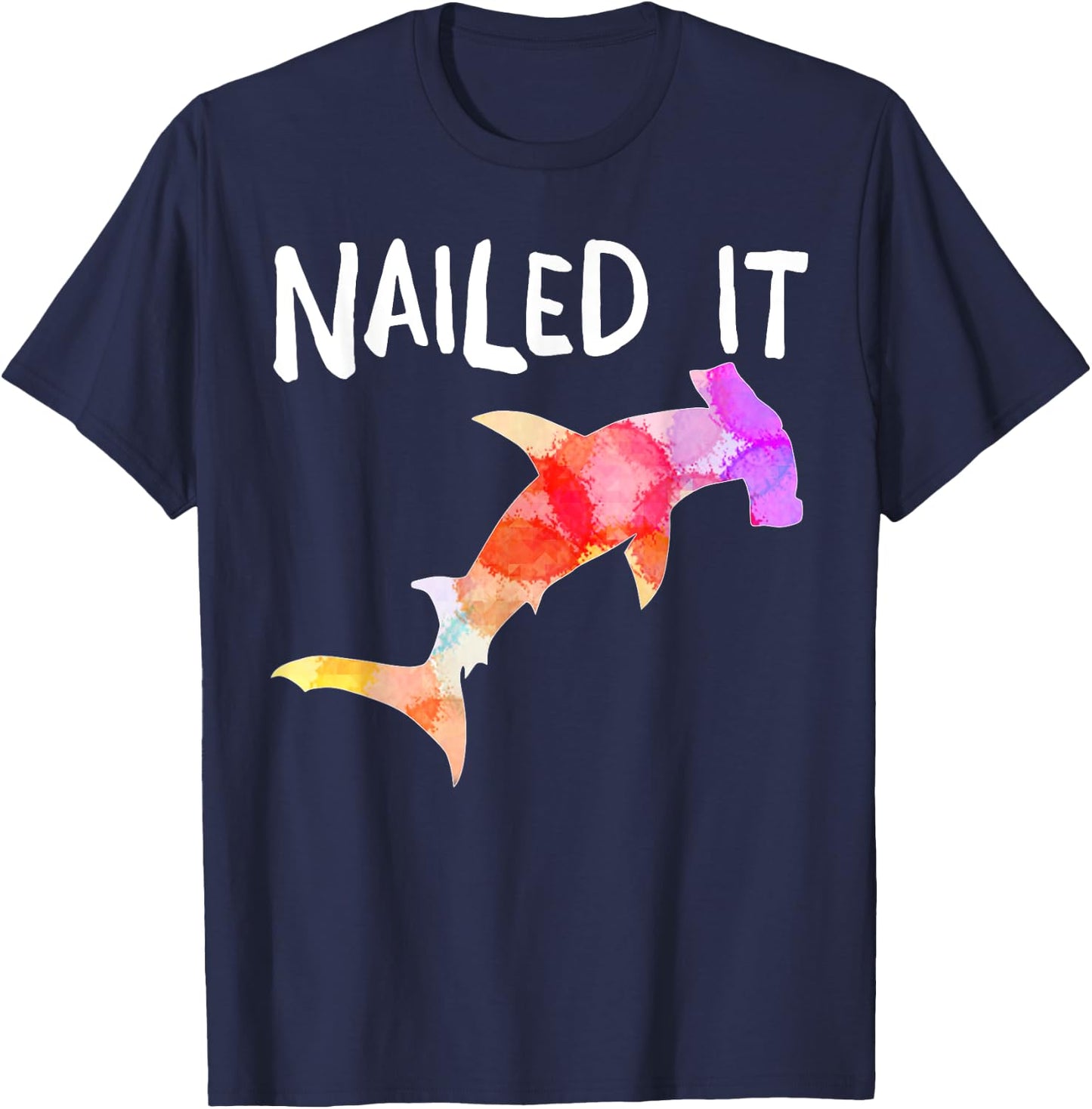 hammerhead Shark Nailed it shirt gift men women T-Shirt - T-Shirt | Navy