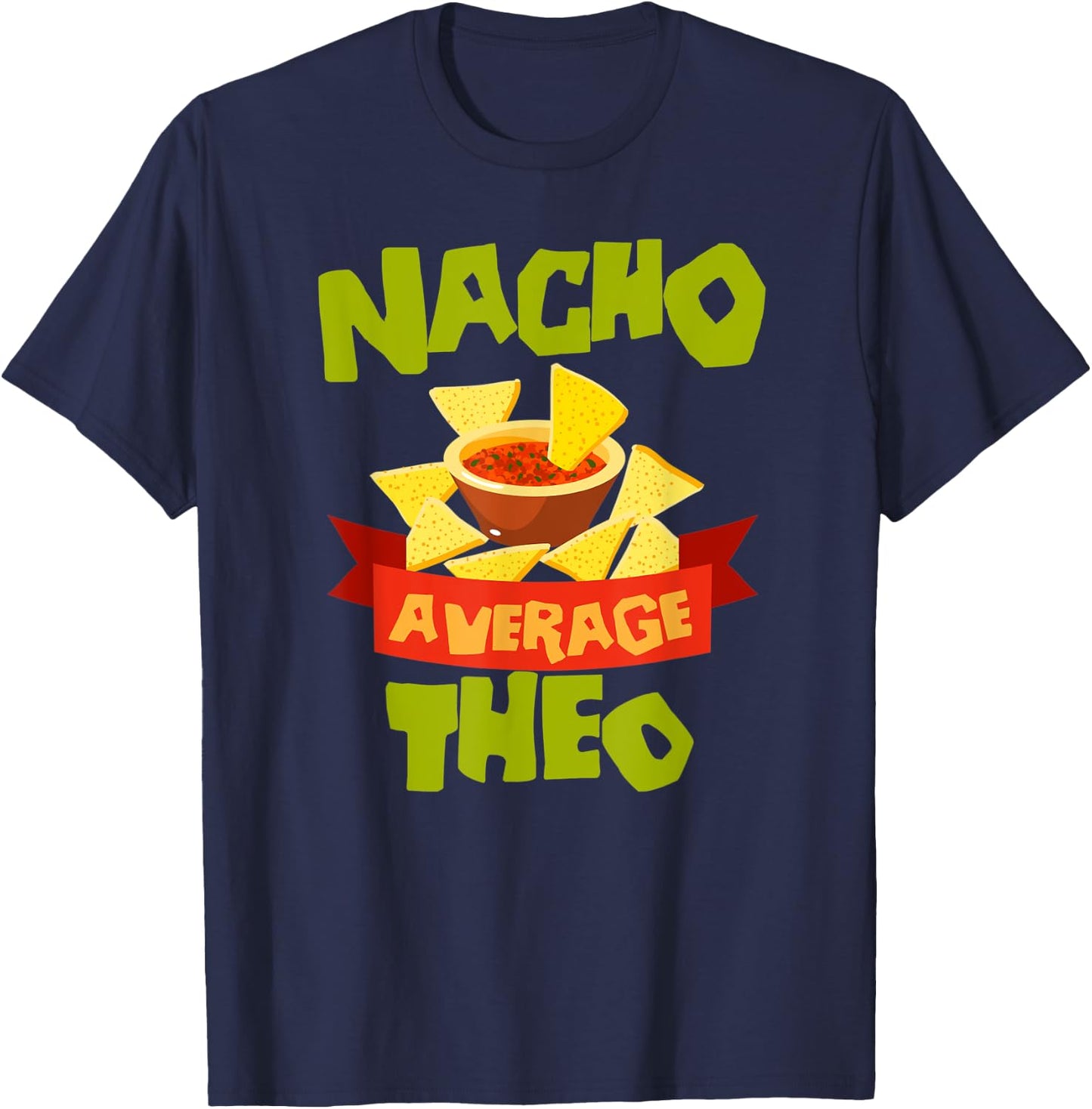 NACHO AVERAGE THEO Funny Birthday Personalized Name Gift T-Shirt - T-Shirt | Navy