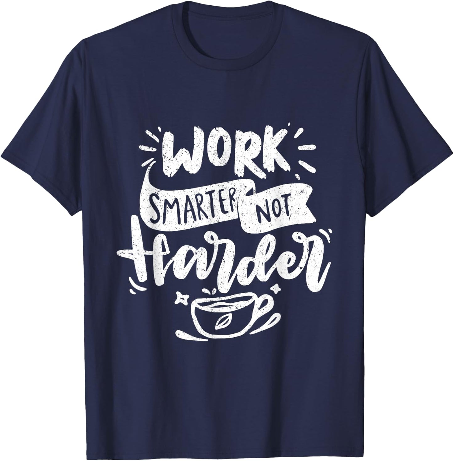 Work Smarter Not Harder Motivational Professional T-Shirt - T-Shirt | Navy
