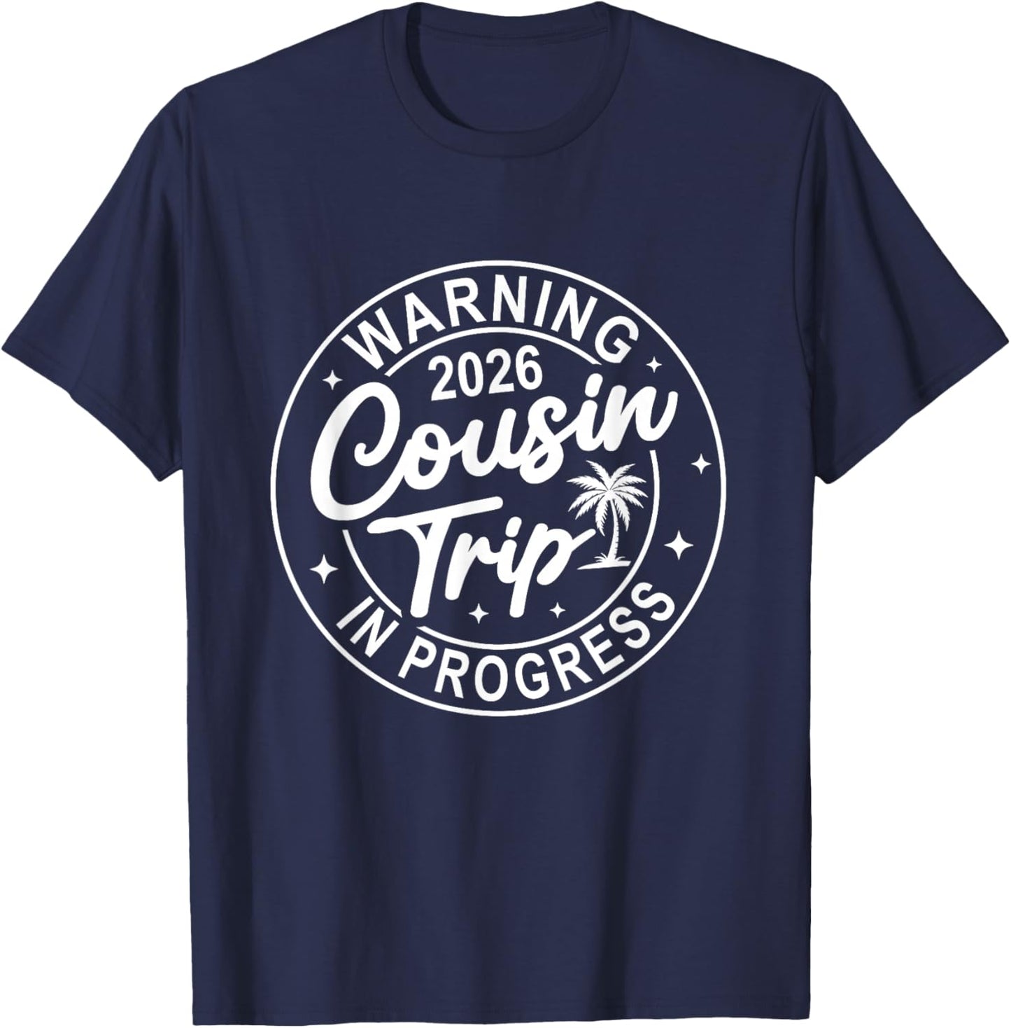 Warning Cousin Trip 2026 in Progress Cousins Weekend T-Shirt - T-Shirt | Navy