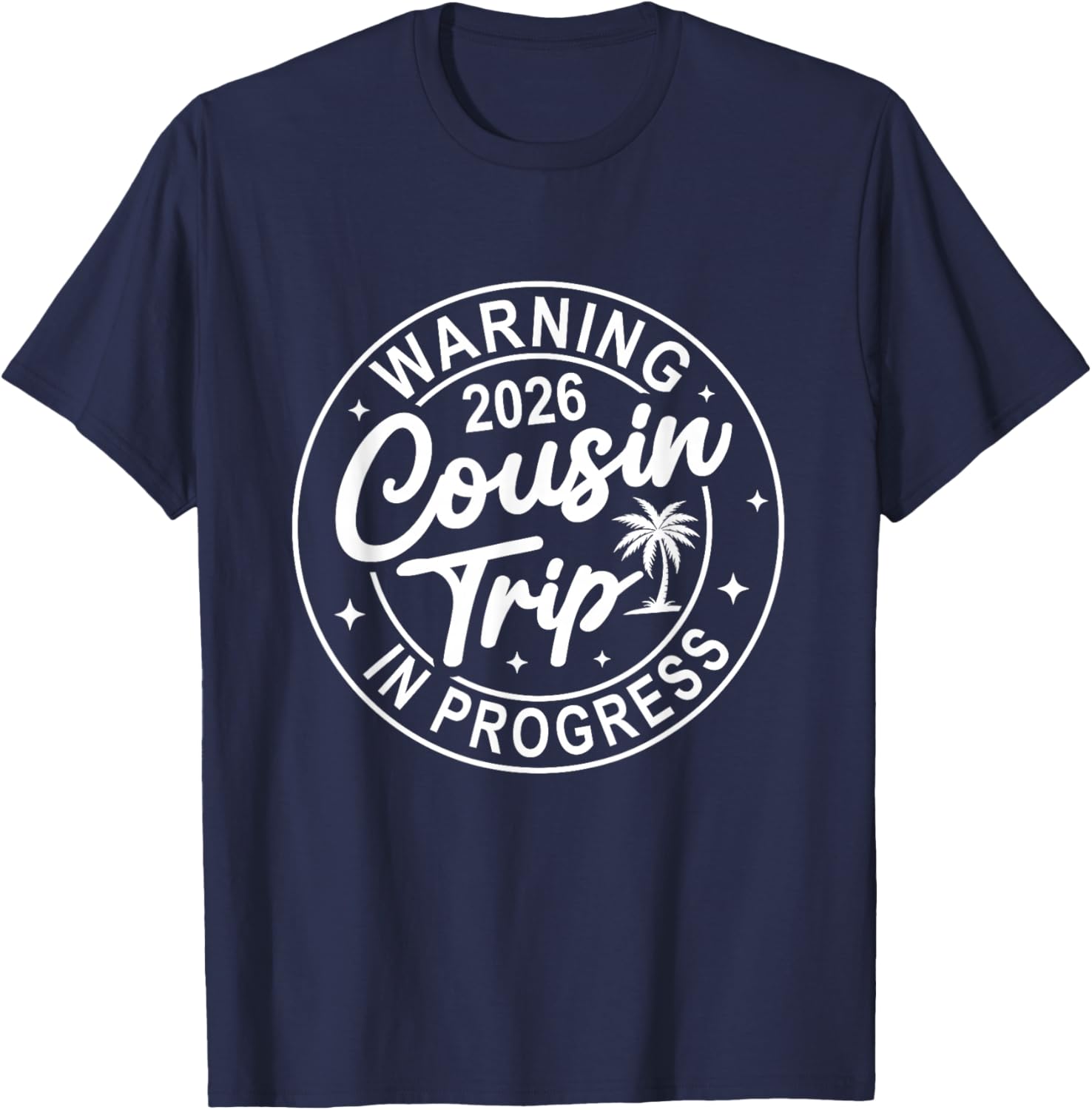 Warning Cousin Trip 2026 in Progress Cousins Weekend T-Shirt - T-Shirt | Navy