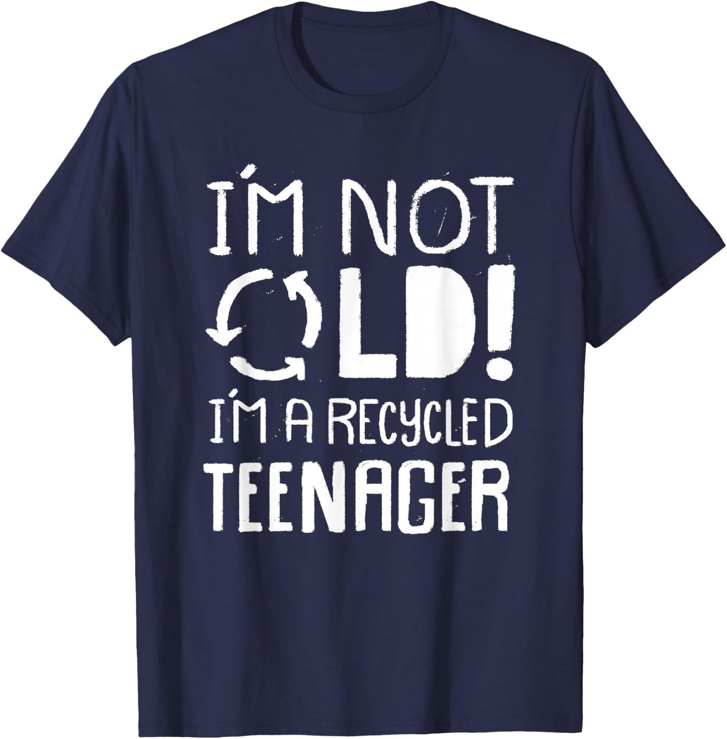 I'm not old I'm a Recycled Teenager - Funny Birthday T-Shirt - T-Shirt | Navy