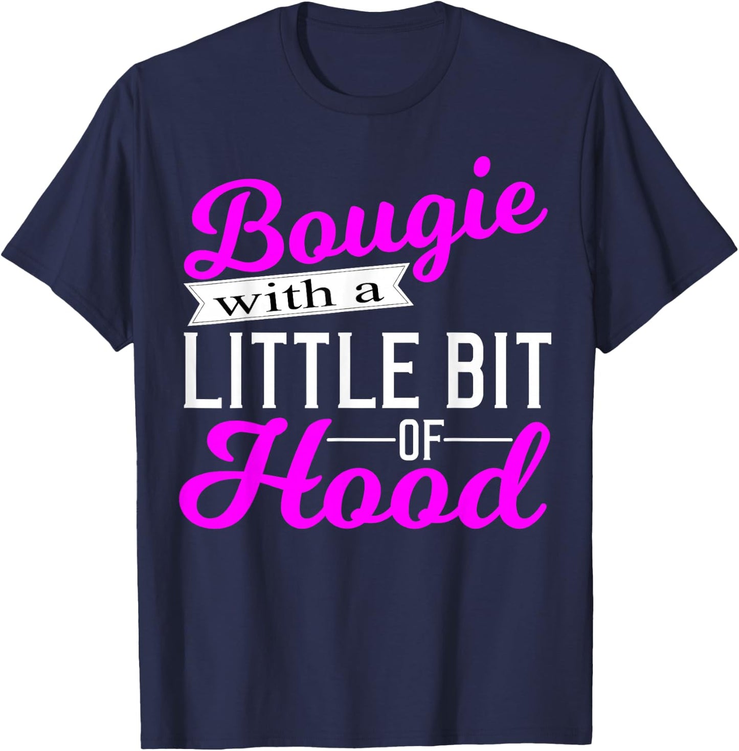 Bougie with a Little Bit of Hood Proud Melanin Woman Gift T-Shirt - T-Shirt | Navy