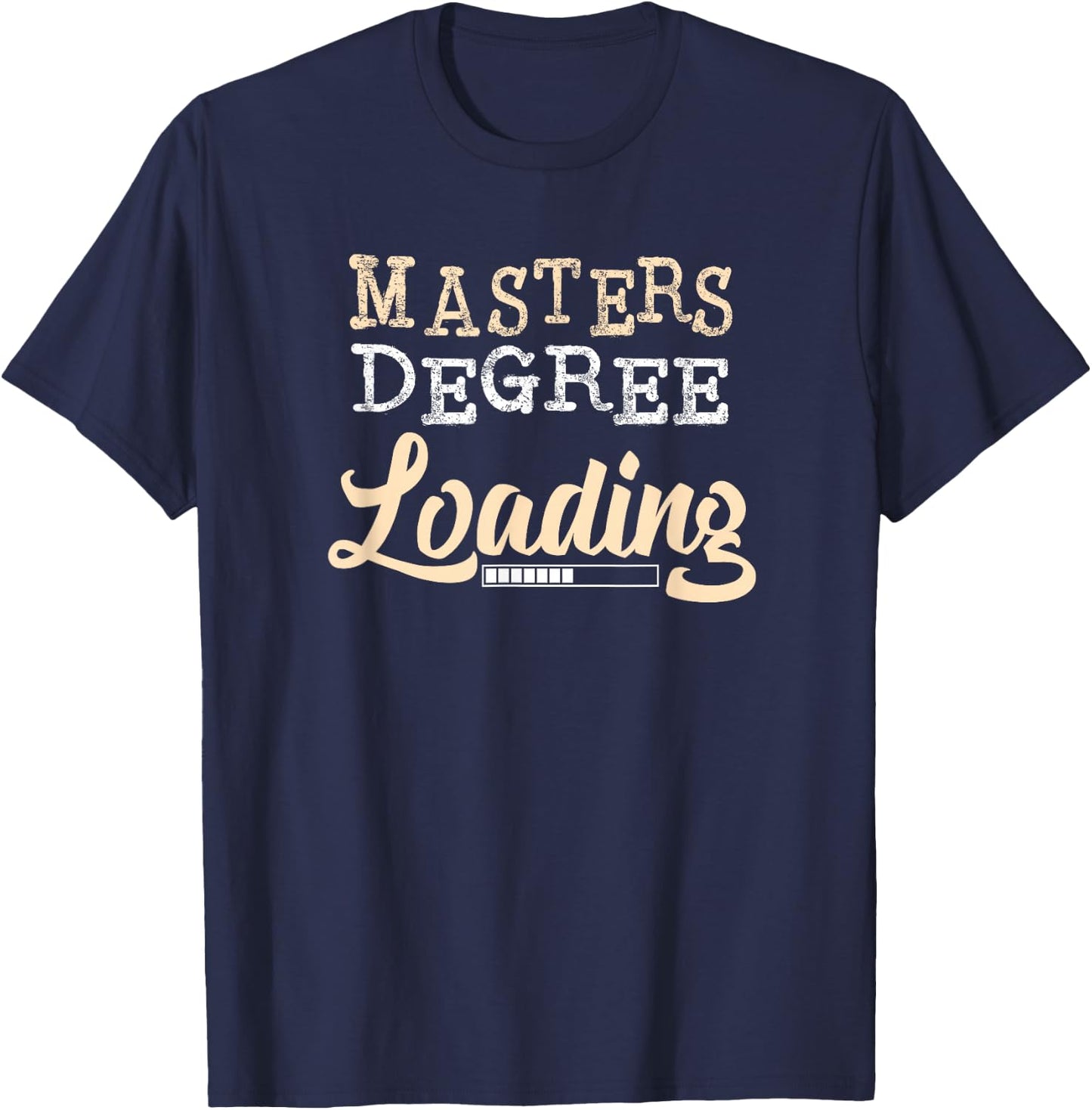 MASTERS Degree Loading College Graduate T-Shirt - T-Shirt | Navy
