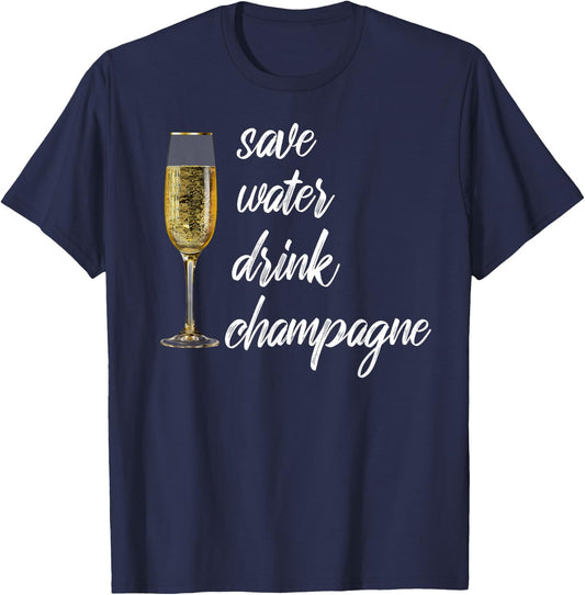 Save Water Drink Champagne Funny Wine Shirt Women T-Shirt - T-Shirt | Navy