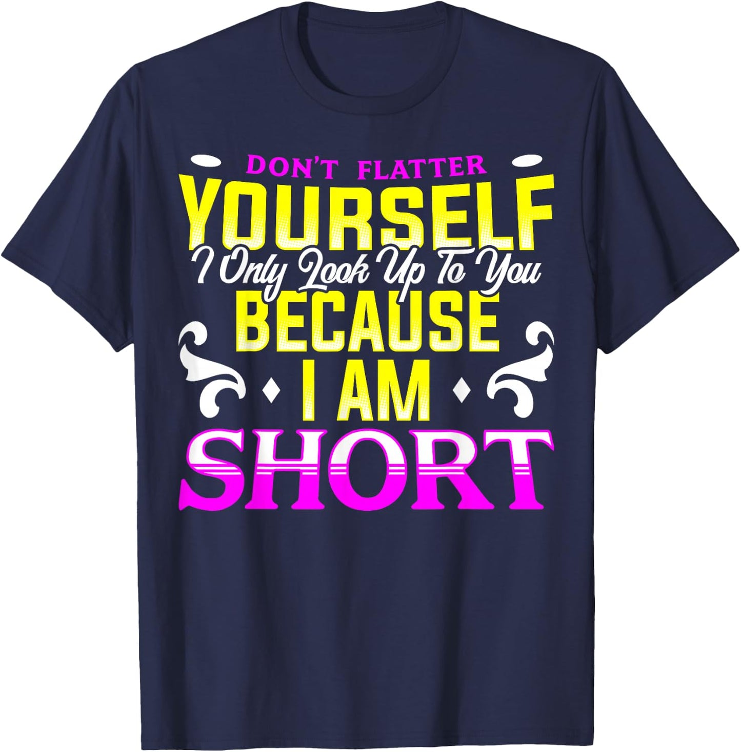 Funny Short People Quote Vertically Challenged Men & Women T-Shirt - T-Shirt | Navy