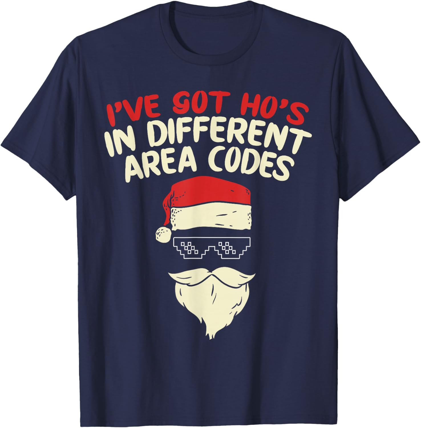 I Got Hos In Different Area Codes Christmas Shirt Thug Santa T-Shirt - T-Shirt | Navy