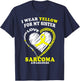 Sarcoma Awareness T Shirt - I Wear Yellow For My Sister T-Shirt - T-Shirt | Navy