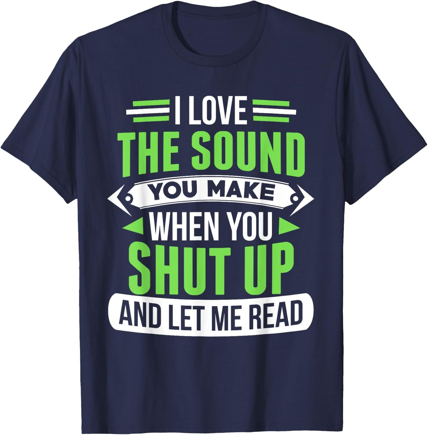Shut Up And Let Me Read Funny Bookworm T-Shirt - T-Shirt | Navy