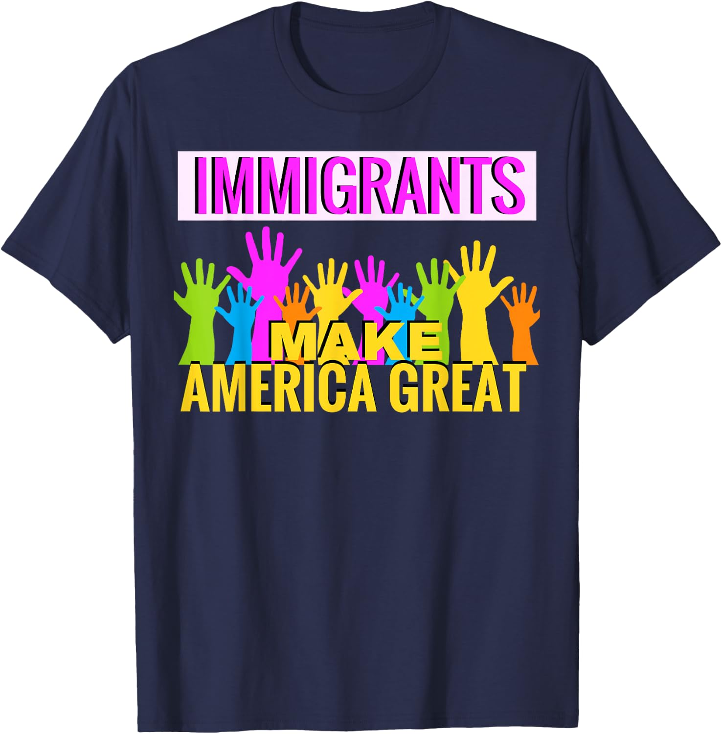 Immigrants Make America Great Support T-Shirt - T-Shirt | Navy