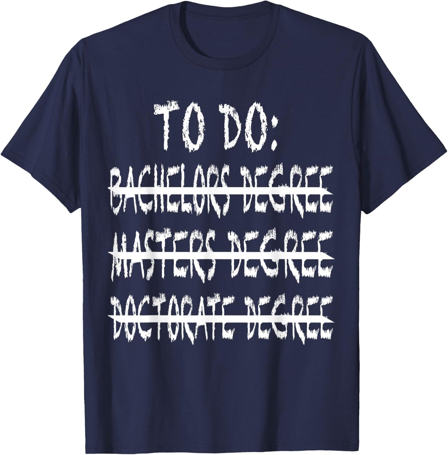 To Do List Bachelors, Masters, Doctorate Graduation T-Shirt - T-Shirt | Navy