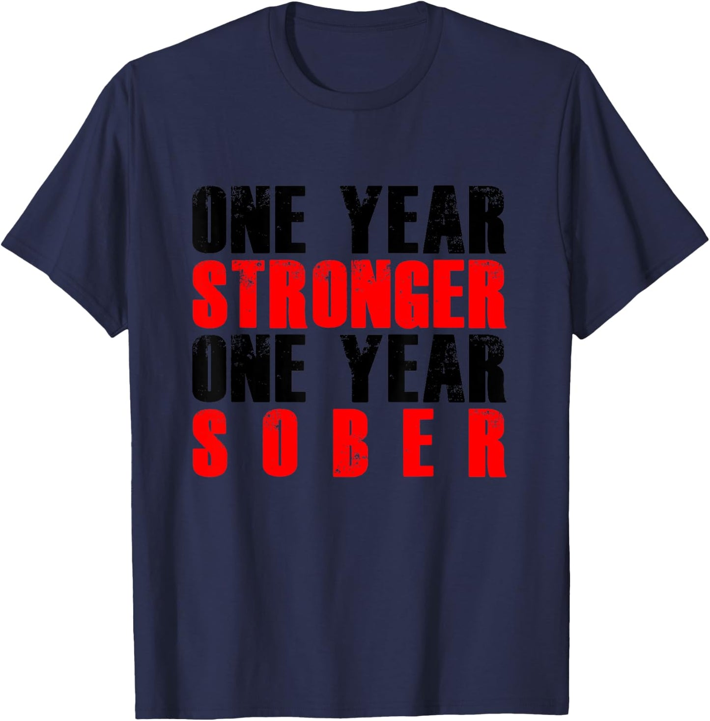 One Year Sober Stronger Recovering Sobriety Gift T-Shirt - T-Shirt | Navy