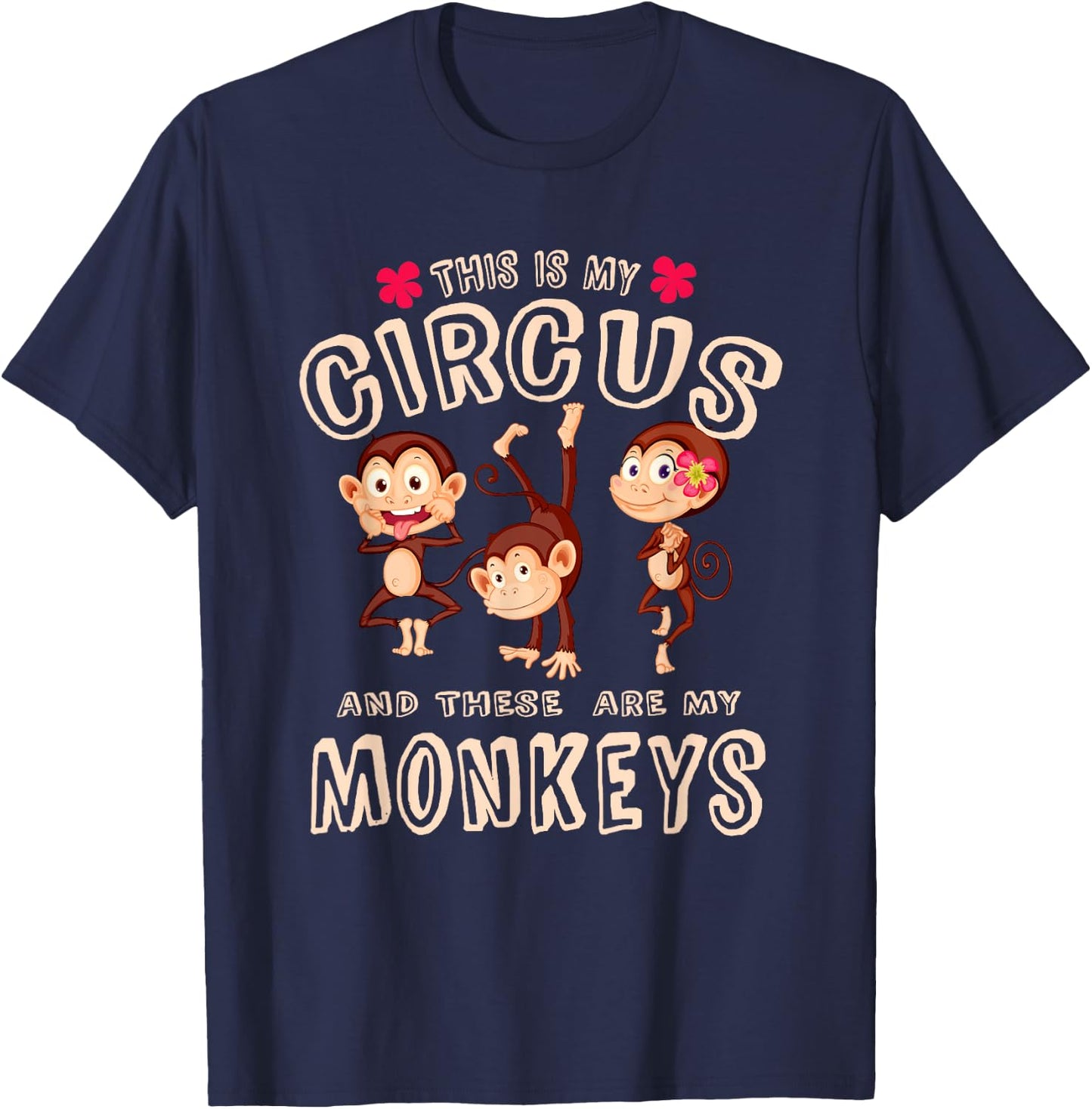 This Is My Circus And These Are My Monkeys T Shirt Funny T-Shirt - T-Shirt | Navy