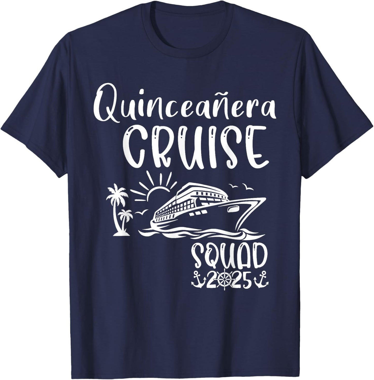 Quinceañera Cruise Squad 2025 Holiday Trip Family Matching T-Shirt - T-Shirt | Navy